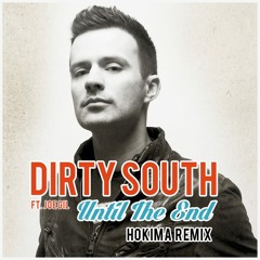 Dirty South ft. Joe Gil - Until The End (Hokima Remix)