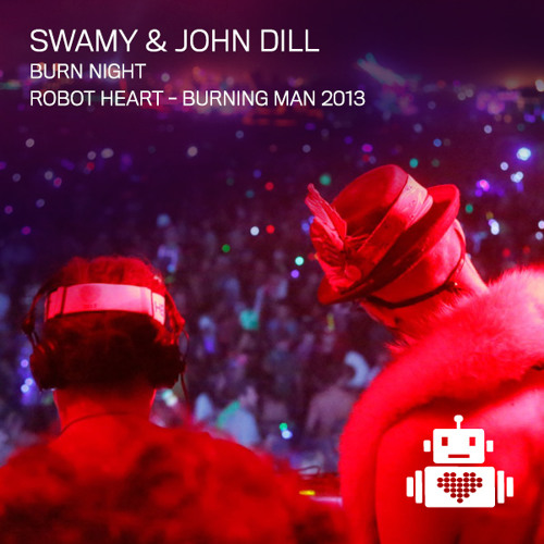 Swamy And John Dill - Robot Heart - Burn Night - Burning Man 2013