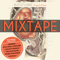 Buffetlibre - Songs for Elaine (Mixtape) *FREE DOWNLOAD*