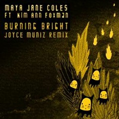 ''Burning Bright'' ft. Kim Ann Foxman (Joyce Muniz Remix)