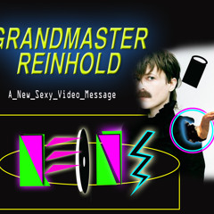 GRANDMASTER REINHOLD - A NEW SEXY VIDEO MESSAGE
