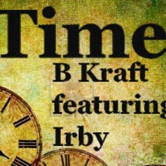 B Kraft "Time" Ft. Irby