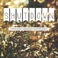 Shutdown (Hyper Crush X Basehead X Quintino & MOTi)