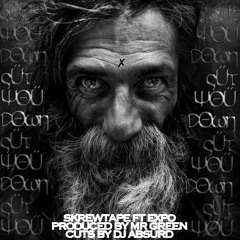 Skrewtape ft. Expo - Cut You Down (w/ Mr. Green & DJ Absurd)