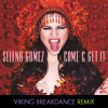 Selena Gomez - Come And Get It (Viking Breakdance Remix)(FREE DL)