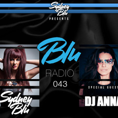 Sydney Blu Presents BLU Radio 043 feat. DJ ANNA