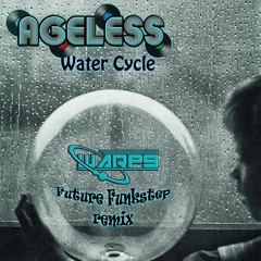 Ageless - WaterCycle (Warp9 Future Funkstep Remix)