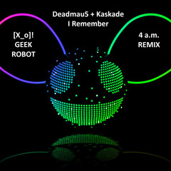 Deadmau5 & Kaskade - I Remember (Geek Robot 4 Am Remix)