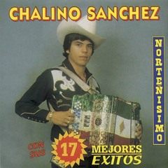 ROSALINO "CHALINO" SANCHEZ Desilucion (Norteña)
