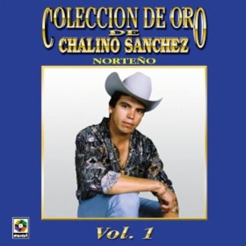 ROSALINO "CHALINO" SANCHEZ Coquio Castro (Norteña)