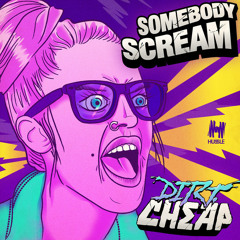 Dirt Cheap - Somebody Scream (Original Mix)