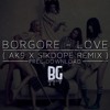 Borgore - Love (ak9 x Sikdope Remix) FREE DOWNLOAD