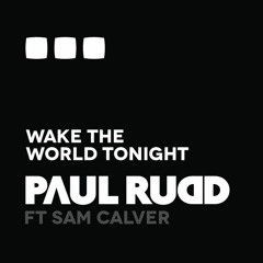 Paul Rudd feat Sam Calver - Wake The World Tonight (Timothy Allan vs Loverush Radio Edit)