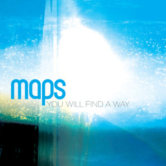 Maps - You Will Find A Way