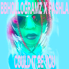 Could It Be You - BBHOLLOGRAMZ X FASHLA