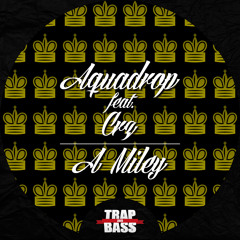 Aquadrop featuring CRZ - A Miley - TRAP AND BASS EXCLUSIVE FREE DOWNLOAD