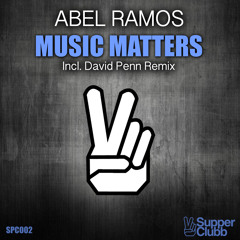 Abel Ramos - Music Matters (David Penn Remix)  *OUT NOW*