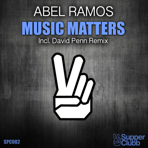 Abel Ramos - Music Matters (David Penn Remix)  *OUT NOW*