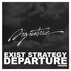 Exist Strategy - Departure (Signatvre Remix)