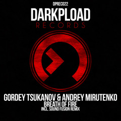 Gordey Tsukanov & Andrey Mirutenko - Breath Of Fire (Sound Fusion Remix) [GDJB 22.08.2013 support]