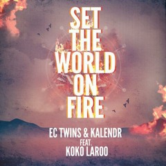 EC Twins & Kalendr ft. KoKo Laroo (2013 Groove Cruise Anthem) Set The World On Fire - AVAILABLE NOW