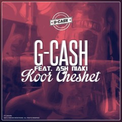 G-Cash - Koor Cheshet(Ft. Ash Niaki)