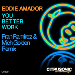 Eddie Amador - U Better Work (Fran Ramirez & Mich Golden remix)