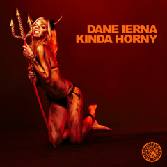 Dane Ierna - Kinda Horny (Original Mix)