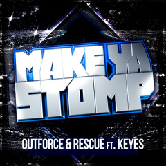 Outforce & Rescue ft. Keyes - Make Ya Stomp