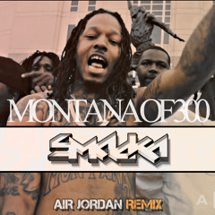 SMACKA x MONTANA of 300 - Air Jordan (REMIX)