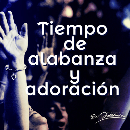 Stream Tiempo de alabanza y adoración - Iglesia El Lugar de Su Presencia -  2 Octubre 2013 by supresencia | Listen online for free on SoundCloud