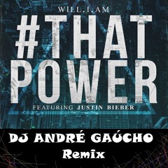 Justin Bieber Feat. Will.i.am - #That Power (DJ André Gaúcho Power Mix)