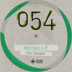 Ostfunk 054 Eric Kanzler - Will Not EP - Will Not