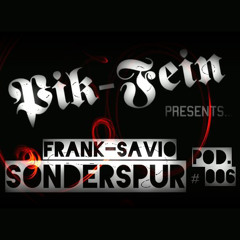 FRANK SAVIO @ SONDERSPUR | POD. #006 | 05.10.13