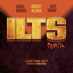 August Alsina feat. Chris Brown and Trey Songz "I Luv This Shit" Remix (Dirty)
