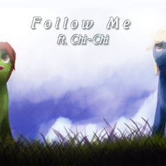 Follow Me ft. Chi-Chi