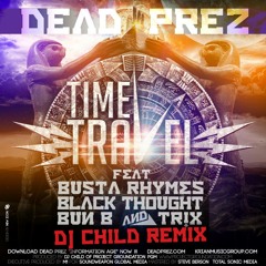 Dead Prez feat. Busta Rhymes, Black Thought (the Roots), Bun B & Tr!x : "Time Travel" DJ Child Remix