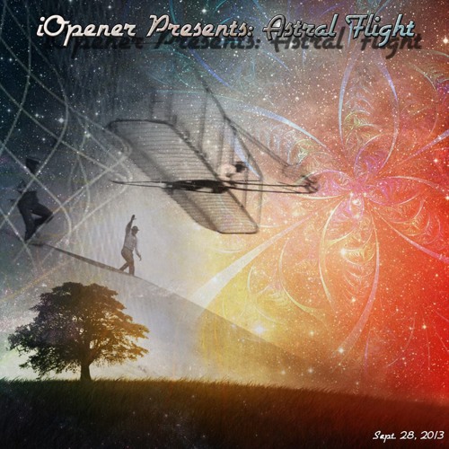 Ju^2 - Set - Sept2013 - @ IOpener presents Astral Flight (Progressive Psy to Full On Psytrance)