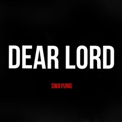 SWAY YUNG - Dear Lord (Prod. By Blue H3FF)