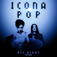 Icona Pop - All Night (CID Remix)