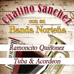 CHALINO SANCHEZ Ramoncito Quiñonez (Con Tuba & Acordeon)