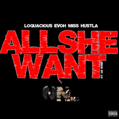 NEW All She Want [Prod By Lo] f/ EVOH & Miss Hustla