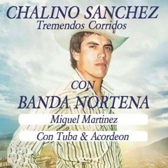 CHALINO SANCHEZ Miguel Martinez (Con Tuba & Acordeon)