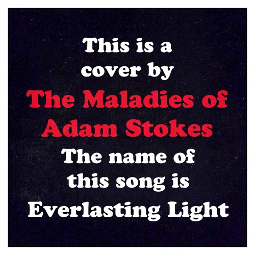 Stream Everlasting Light (The Black Cover) by Maladies of Stokes | online for free on SoundCloud
