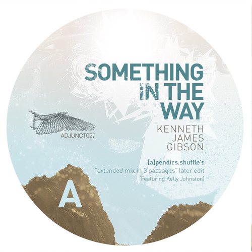 Kenneth James Gibson "Something In The Way (Extended Mix In 3 Passages Later Edit)" CLIP [Adjunct]