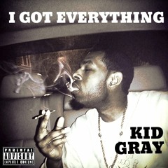 Kid Gray - I Got Everything