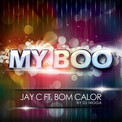 Jay C Ft. Bom Calor - My Boo(by Dj Nigga)PMAE