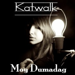 Katwalk - Moy Dumadag