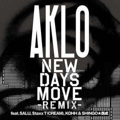 AKLO "New Days Move (Remix) [feat. SALU, STAXX T (CREAM), KOHH & SHINGO★西成]"
