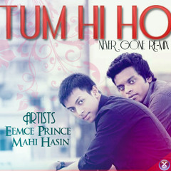 Tum hi Ho Never Gone Remix By Mahi Hasin